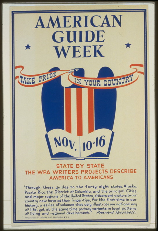 American guide week, Nov. 10-16 Take pride in your country : State by state the WPA Writers' Projects describe America to Americans / / processed by Penna. Art Program, WPA.